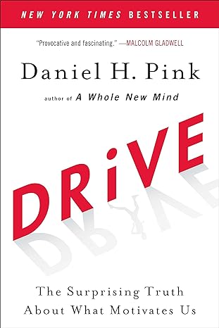 Drive: The Surprising Truth About What Motivates Us. (Impulsados: La verdad sorprendente sobre lo que nos motiva) - Daniel H. Pink: