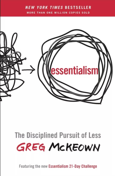 Essentialism: The Disciplined Pursuit of Less. (Esencialismo. La disciplinada búsqueda de menos) - Greg McKeown